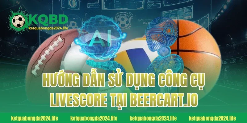 Hướng dẫn sử dụng công cụ Livescore tại agriturismolavalletta.com